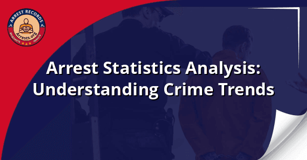 Arrest Statistics Analysis: Understanding Crime Trends