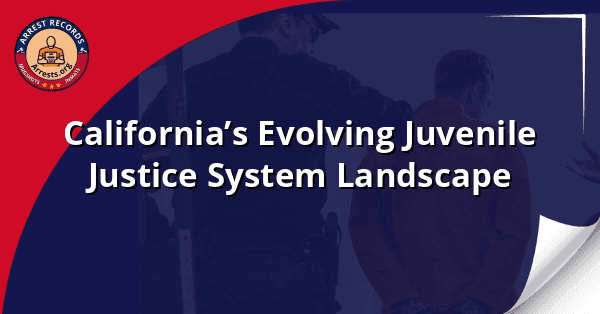 California’s Evolving Juvenile Justice System Landscape