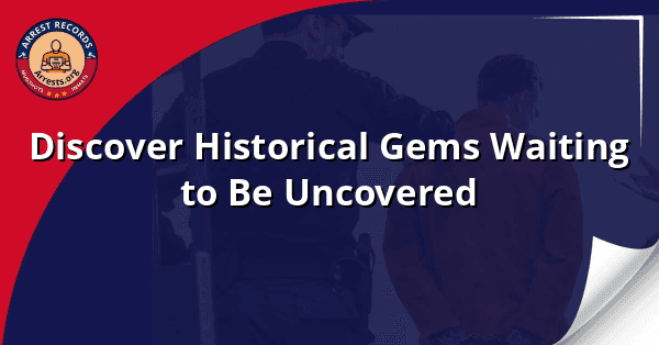 Discover Historical Gems Waiting to Be Uncovered