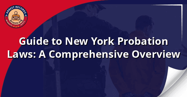 Guide to New York Probation Laws: A Comprehensive Overview
