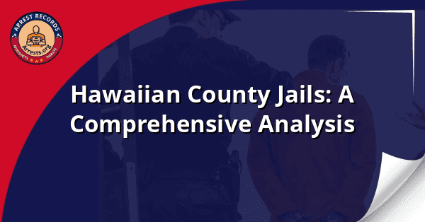 Hawaiian County Jails: A Comprehensive Analysis