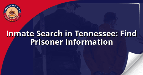 Inmate Search in Tennessee: Find Prisoner Information