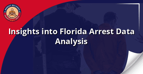 Insights into Florida Arrest Data Analysis