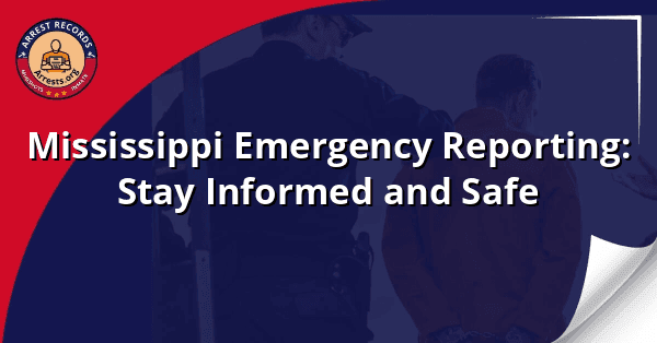 Mississippi Emergency Reporting: Stay Informed and Safe