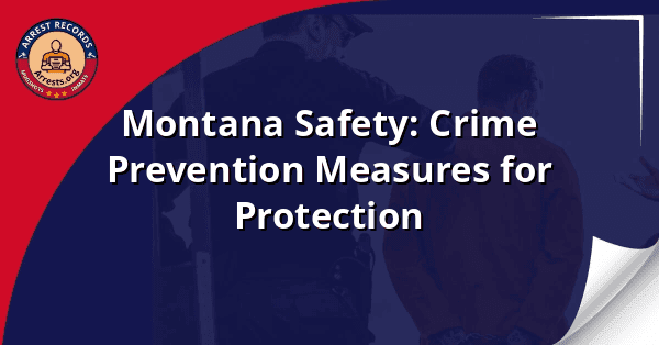 Montana Safety: Crime Prevention Measures for Protection