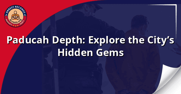 Paducah Depth: Explore the City’s Hidden Gems