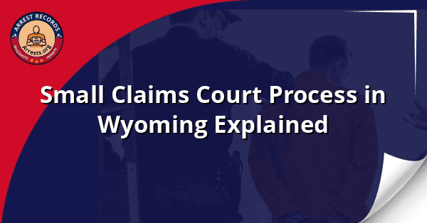 Small Claims Court Process in Wyoming Explained