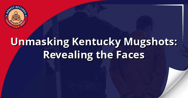 Unmasking Kentucky Mugshots: Revealing the Faces