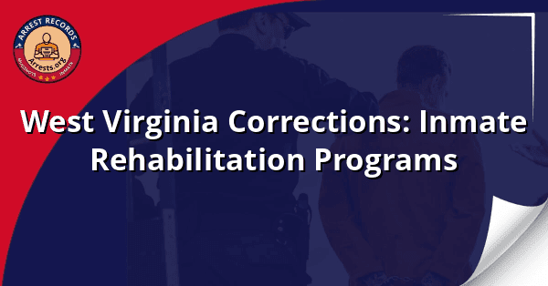 West Virginia Corrections: Inmate Rehabilitation Programs